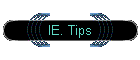 IE. Tips