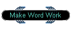 Make Word Work